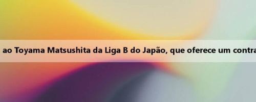 Homem da mídia: Kyle III se junta ao Toyama Matsushita da Liga B do Japão, que oferece um contrato de garantia de uma temporada Homem da mídia: Kyle III se junta ao Toyama Matsushita da Liga B do Japão, que oferece um contrato de garantia de uma temporada