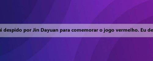 Treinador Gangwon: Fui despido por Jin Dayuan para comemorar o jogo vermelho. Eu deveria chutar sua bunda
