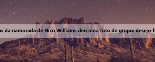 A agência de notícias da namorada de Nico Williams deu uma foto de grupo: desejo-lhe sempre o melhor