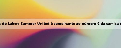 Skip: O número de espectadores do Lakers Summer United é semelhante ao número 9 da camisa do Brownie, ele é filho de James!