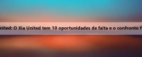 Treinador do Lone Ranger Xia United: O Xia United tem 10 oportunidades de falta e o confronto físico é forte, mas Flagg lida bem