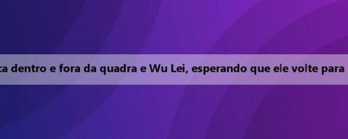 Merendo: Há uma reação química dentro e fora da quadra e Wu Lei, esperando que ele volte para a equipe. Eu vi o Shanghai Derby